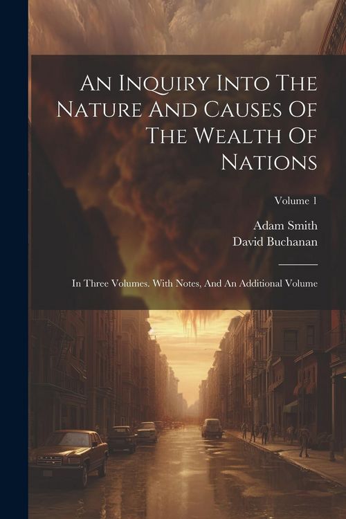 Produktbild: An Inquiry Into The Nature And Causes Of The Wealth Of Nations