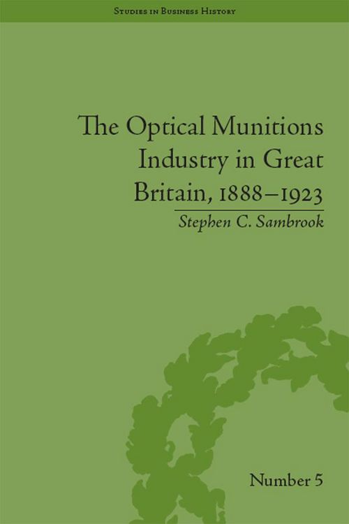 Produktbild: The Optical Munitions Industry in Great Britain, 1888-1923