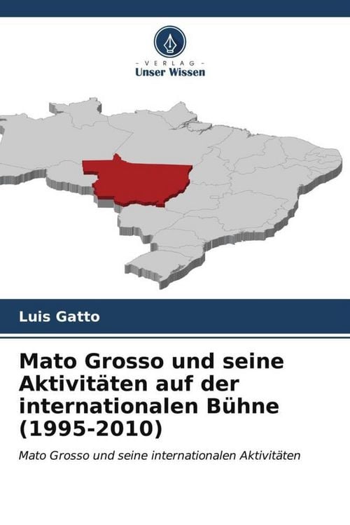 Produktbild: Mato Grosso und seine Aktivit&auml;ten auf der internationalen B&uuml;hne (1995-2010)