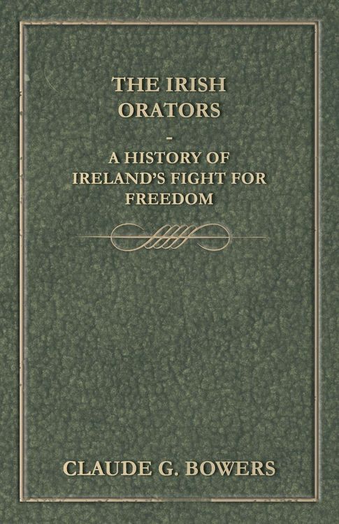 Produktbild: The Irish Orators - A History of Ireland's Fight for Freedom