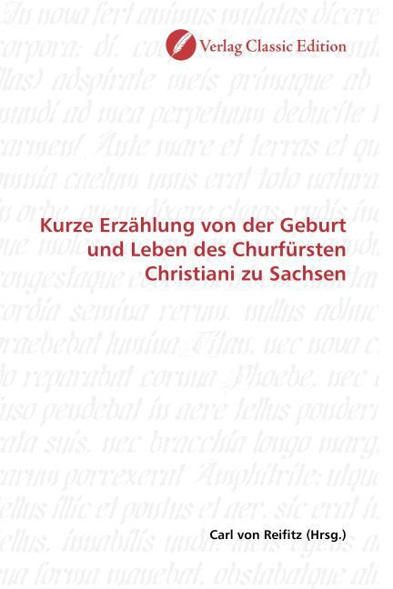 Produktbild: Kurze Erz&auml;hlung von der Geburt und Leben des Churf&uuml;rsten Christiani zu Sachsen
