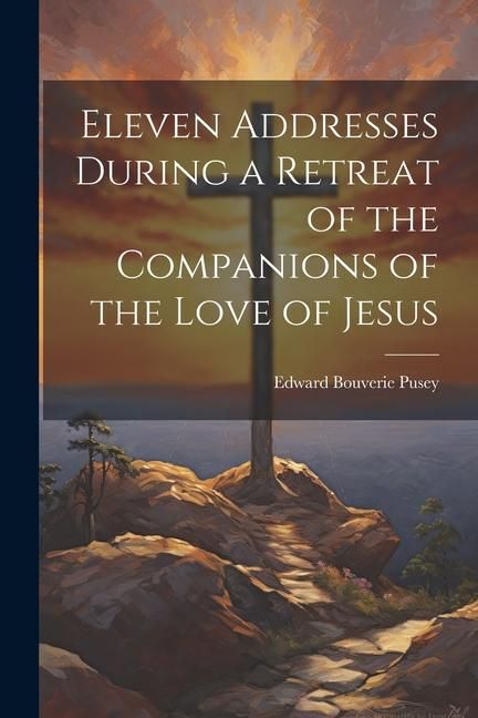Produktbild: Eleven Addresses During a Retreat of the Companions of the Love of Jesus