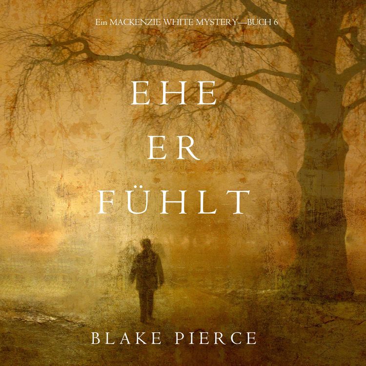 Bild vom Artikel Ehe Er Fühlt (Ein Mackenzie White Mystery—Buch 6) vom Autor Blake Pierce