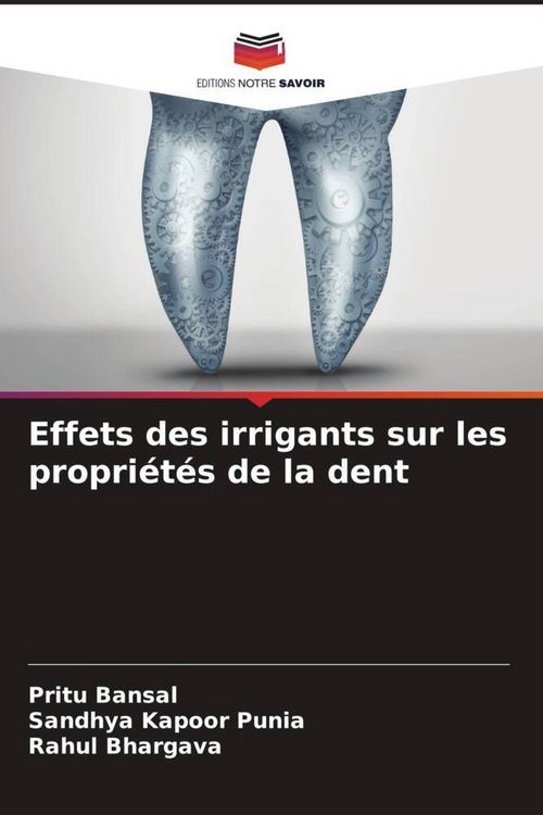 Produktbild: Effets des irrigants sur les propri&eacute;t&eacute;s de la dent