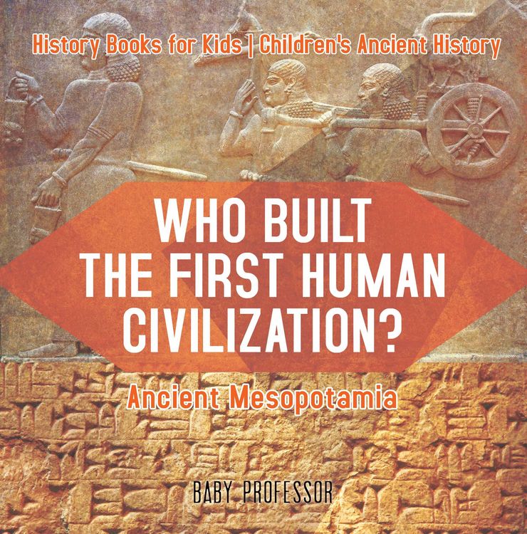 Produktbild: Who Built the First Human Civilization? Ancient Mesopotamia - History Books for Kids | Children's Ancient History