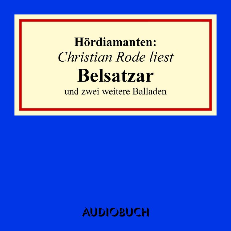 Produktbild: Christian Rode liest "Belsatzar" und zwei weitere Balladen