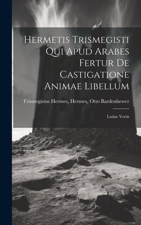 Produktbild: Hermetis Trismegisti qui Apud Arabes Fertur De Castigatione Animae Libellum