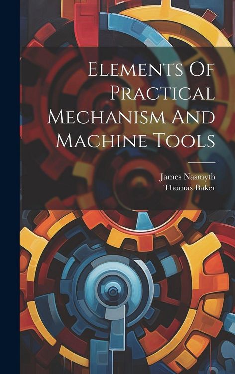 Produktbild: Elements Of Practical Mechanism And Machine Tools