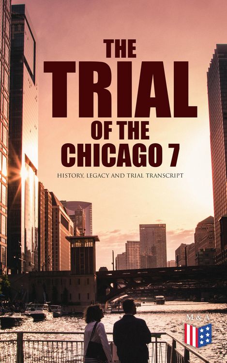 Produktbild: The Trial of the Chicago 7: History, Legacy and Trial Transcript