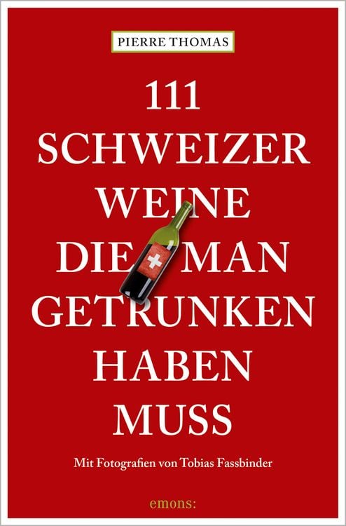 Bild vom Artikel 111 Schweizer Weine, die man getrunken haben muss vom Autor Pierre Thomas