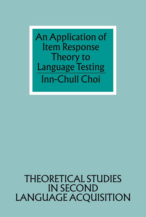 Produktbild: An Application of Item Response Theory to Language Testing / Theoretical Studies in Second Language Acquisition Bd.2