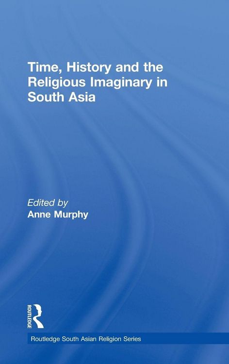 Produktbild: Time, History and the Religious Imaginary in South Asia