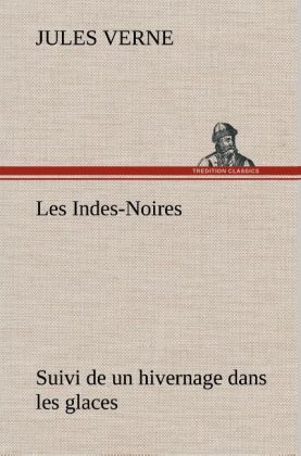 Produktbild: Les Indes-Noires : suivi de un hivernage dans les glaces