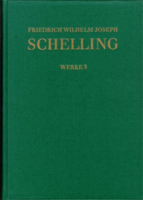 Produktbild: Friedrich Wilhelm Joseph Schelling: Historisch-kritische Ausgabe / Reihe I: Werke. Band 3