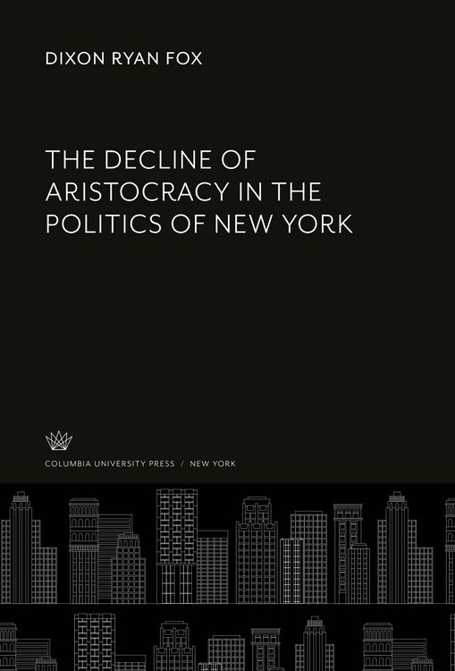 Produktbild: The Decline of Aristocracy in the Politics of New York