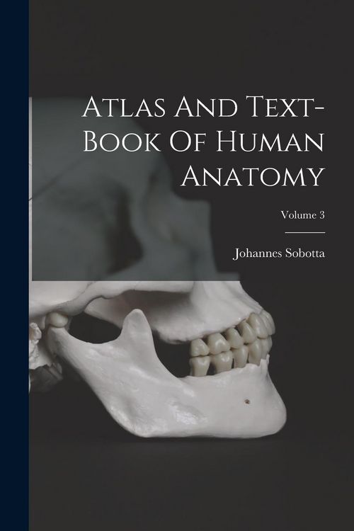 Produktbild: Atlas And Text-book Of Human Anatomy; Volume 3