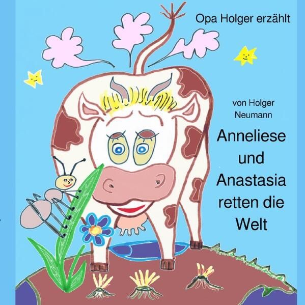 Produktbild: Die Abenteuer der Kuh Anneliese und der Ameise Anastasia / Anneliese und Anastasia retten die Welt