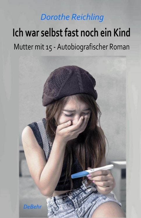 Produktbild: Ich war selbst fast noch ein Kind - Mutter mit 15 - Autobiografischer Roman
