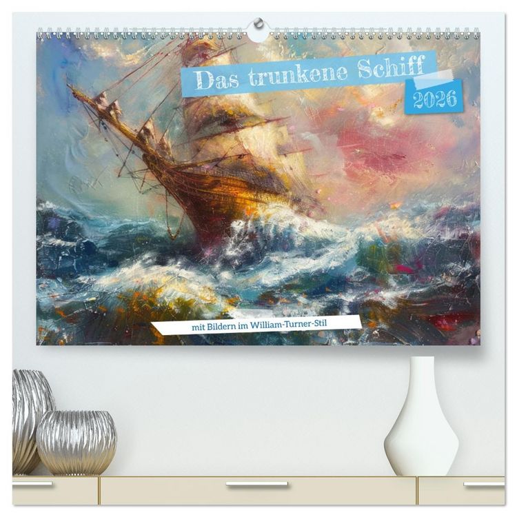 Produktbild: Das trunkene Schiff mit Bildern im William Turner-Stil (hochwertiger Premium Wandkalender 2026 DIN A2 quer), Kunstdruck in Hochglanz