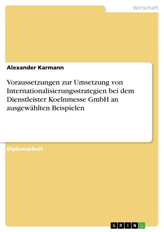 Produktbild: Voraussetzungen zur Umsetzung von Internationalisierungsstrategien bei dem Dienstleister Koelnmesse GmbH an ausgew&auml;hlten Beispielen