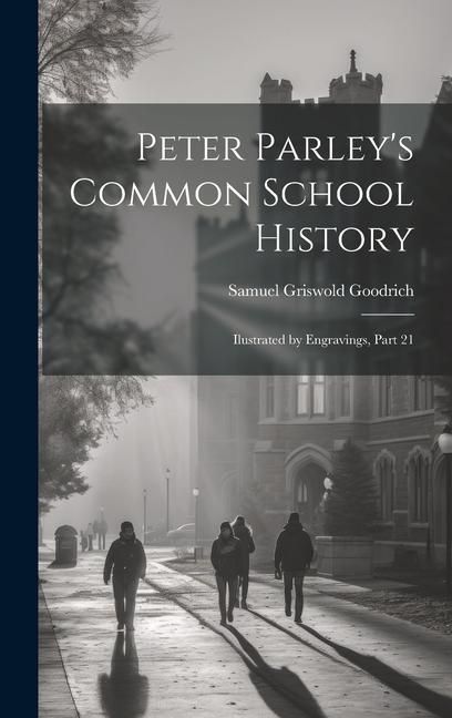 Produktbild: Peter Parley's Common School History: Ilustrated by Engravings, Part 21