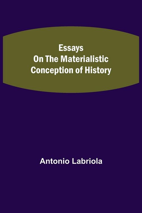 Produktbild: Essays on the Materialistic Conception of History