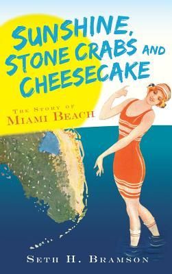 Produktbild: Sunshine, Stone Crabs and Cheesecake: The Story of Miami Beach
