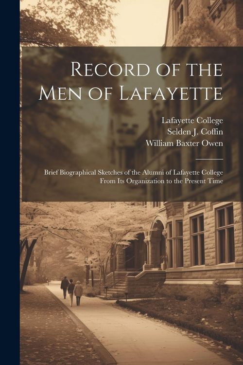 Produktbild: Record of the men of Lafayette: Brief Biographical Sketches of the Alumni of Lafayette College From its Organization to the Present Time