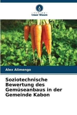 Produktbild: Alimengo, A: Soziotechnische Bewertung des Gem&uuml;seanbaus in d