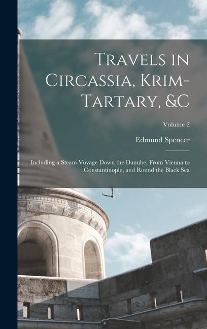 Produktbild: Travels in Circassia, Krim-Tartary, &c: Including a Steam Voyage Down the Danube, From Vienna to Constantinople, and Round the Black Sea; Volume 2