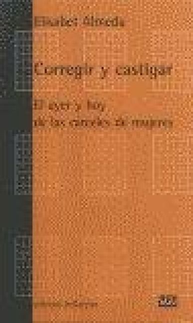 Produktbild: Corregir y castigar : el ayer y hoy de las c&aacute;rceles de mujeres