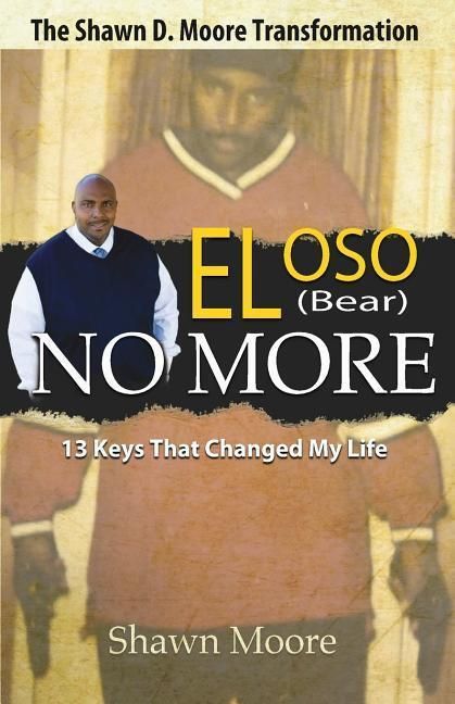 Produktbild: El Oso No More: The Shawn D. Moore Transformation: 13 Keys that Changed My Life