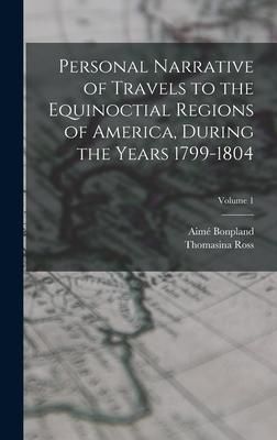 Produktbild: Personal Narrative of Travels to the Equinoctial Regions of America, During the Years 1799-1804; Volume 1