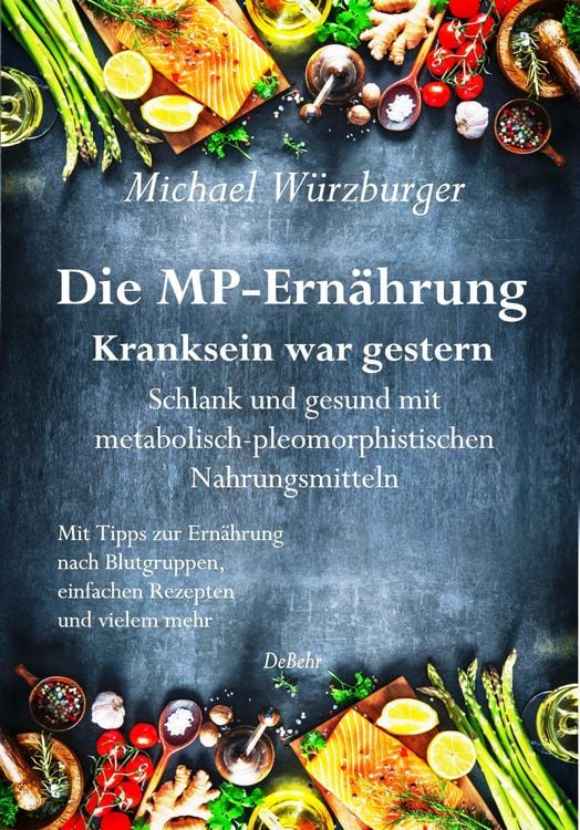Produktbild: Die MP-Ern&auml;hrung - Kranksein war gestern - Schlank und gesund mit metabolisch-pleomorphistischen Nahrungsmitteln