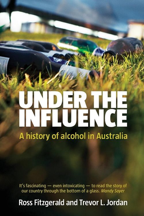Produktbild: Under The Influence a History Of Alcohol