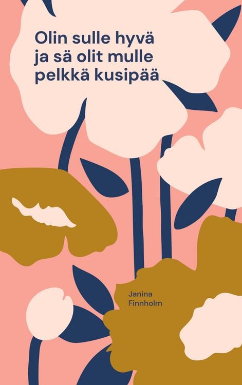 Produktbild: Olin sulle hyv&auml; ja s&auml; olit mulle pelkk&auml; kusip&auml;&auml;