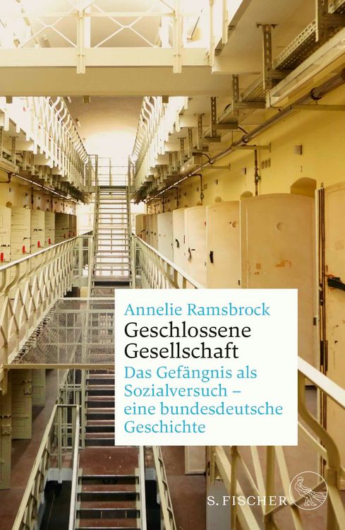 Produktbild: Geschlossene Gesellschaft. Das Gef&auml;ngnis als Sozialversuch &ndash; eine bundesdeutsche Geschichte