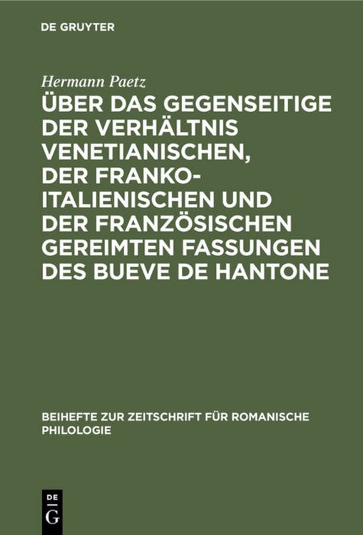Produktbild: &Uuml;ber das gegenseitige der Verh&auml;ltnis venetianischen, der franko-italienischen und der franz&ouml;sischen gereimten Fassungen des Bueve de Hantone