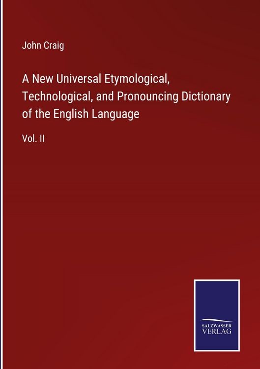 Produktbild: A New Universal Etymological, Technological, and Pronouncing Dictionary of the English Language
