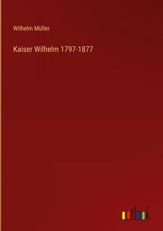 Produktbild: Kaiser Wilhelm 1797-1877