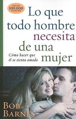 Produktbild: Lo Que Todo Hombre Necesita de Una Mujer