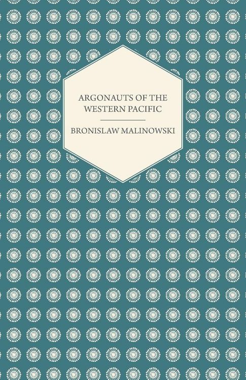Produktbild: Argonauts Of The Western Pacific - An Account of Native Enterprise and Adventure in the Archipelagoes of Melanesian New Guinea - With 5 maps, 65 Illustrations and 2 Figures