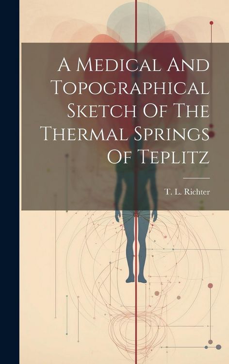 Produktbild: A Medical And Topographical Sketch Of The Thermal Springs Of Teplitz