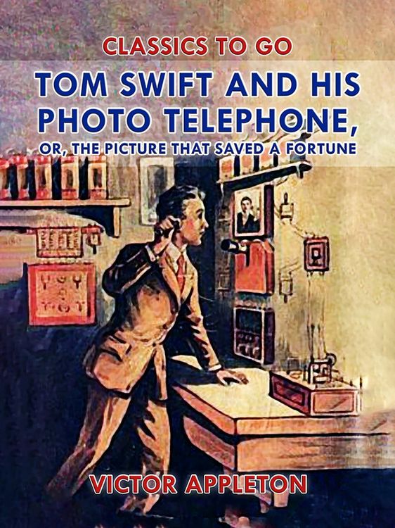 Produktbild: Tom Swift and His Photo Telephone, or, The Picture That Saved a Fortune