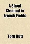 Produktbild: A Sheaf Gleaned in French Fields
