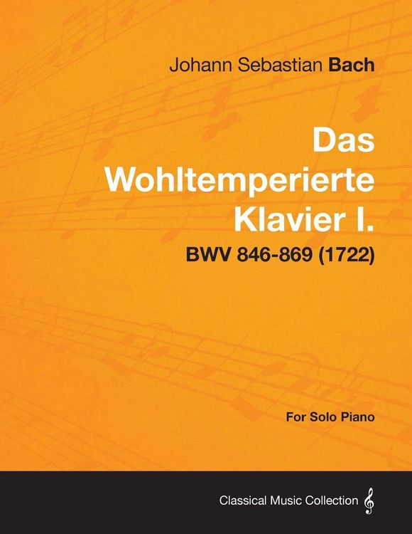 Produktbild: Das Wohltemperierte Klavier I. For Solo Piano - BWV 846-869 (1722)