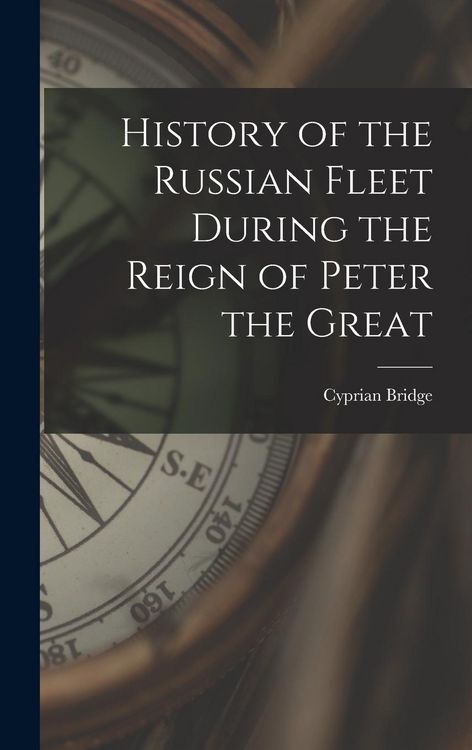 Produktbild: History of the Russian Fleet During the Reign of Peter the Great