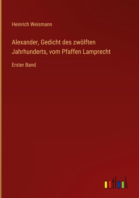 Produktbild: Alexander, Gedicht des zw&ouml;lften Jahrhunderts, vom Pfaffen Lamprecht