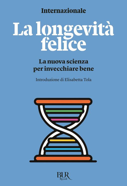 Produktbild: La longevit&agrave; felice. La nuova scienza per invecchiare bene