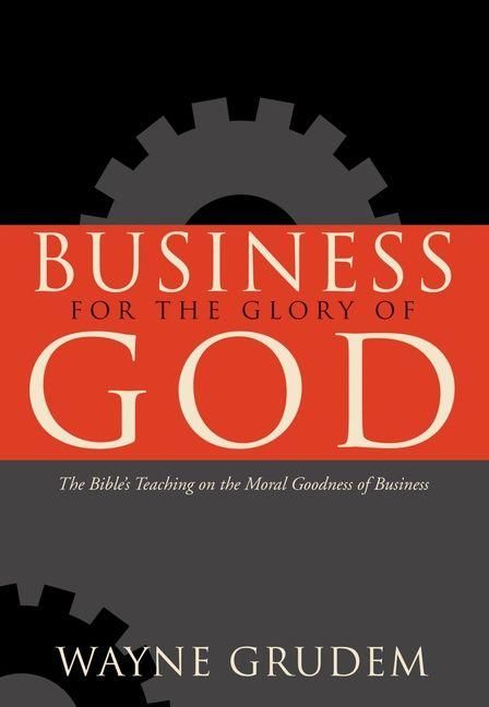 Produktbild: Business for the Glory of God - The Bible`s Teaching on the Moral Goodness of Business